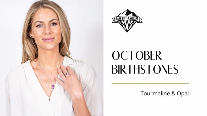 October Birthstones - Opal and Tourmaline - Park City Jewelers