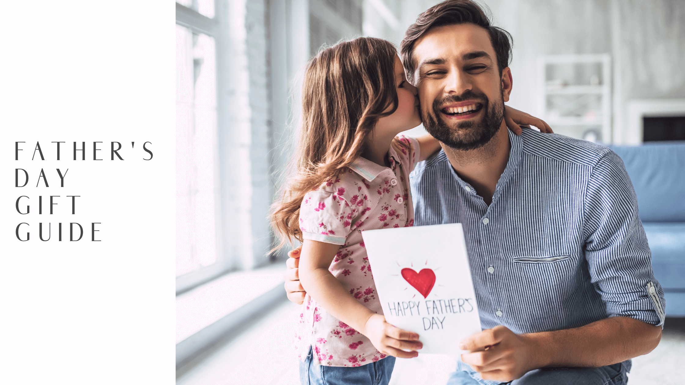 Father's Day Gift Guide Blog Banner Image with a Daughter Kissing a Father on the Cheek and Giving Him a Father's Day card.