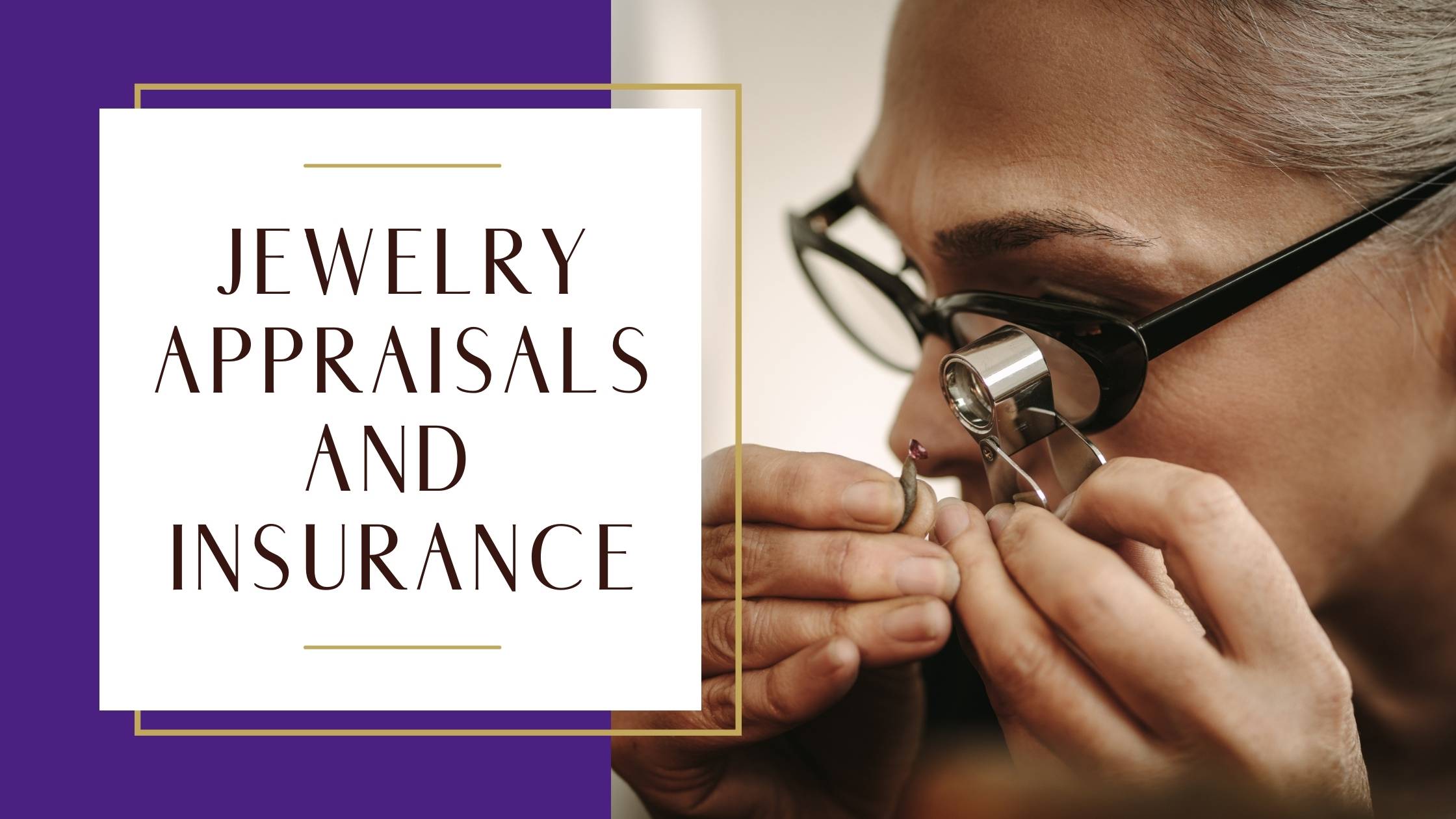 Jewelry Appraisals and Insurance Blog Banner Featuring a Woman Looping at a Gemstone Through a Loop.