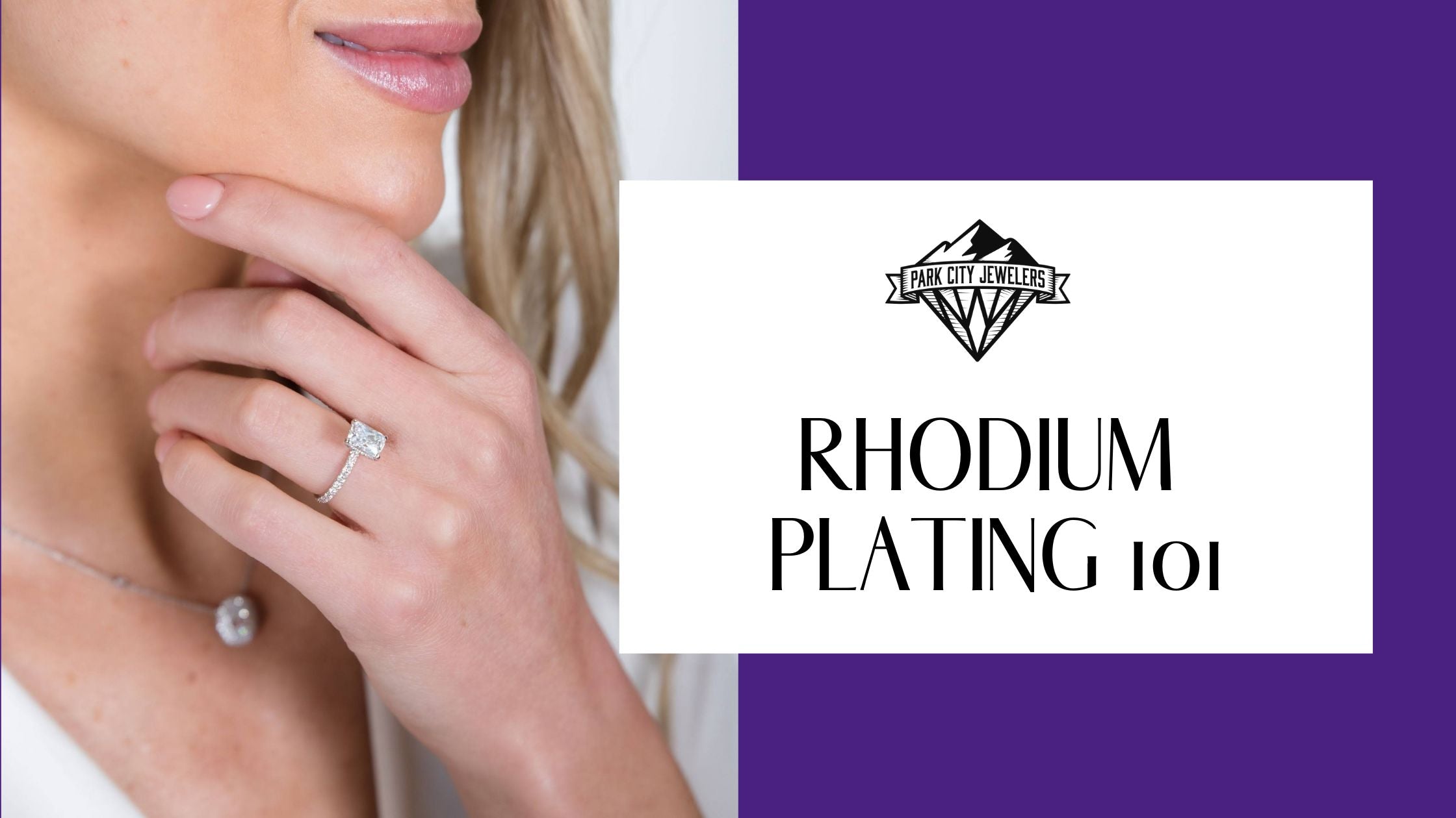 Rhodium Plating 101 Blog Banner with a Woman Wearing a White Gold Ring - Park City Jewelers.