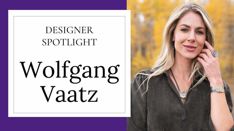 Designer Spotlight - Wolfgang Vaatz - Park City Jewelers