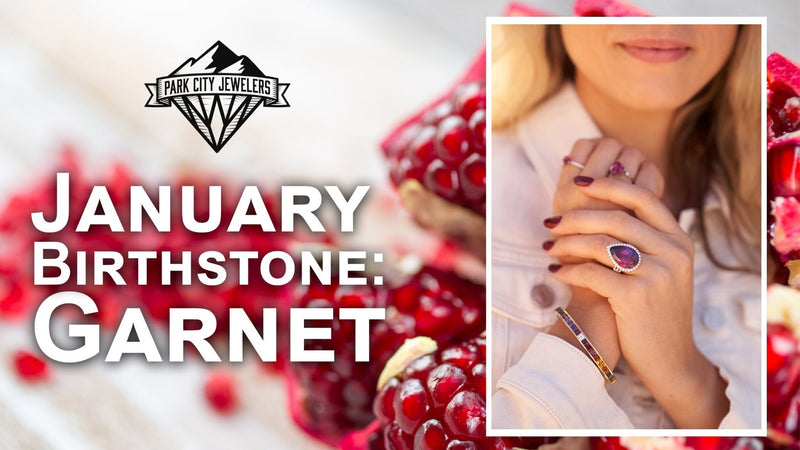 January Birthstone -  Garnet - Park City Jewelers