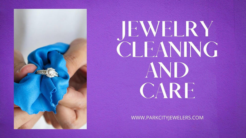 Jewelry Cleaning and Care - Park City Jewelers