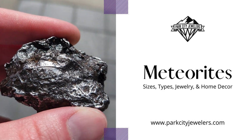 Meteorites - Sizes, Types, Jewelry, and Home Décor - Park City Jewelers
