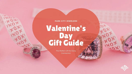 Valentine's Day Gift Guide - Park City Jewelers
