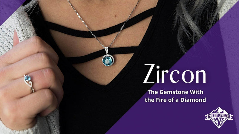 Zircon - Park City Jewelers