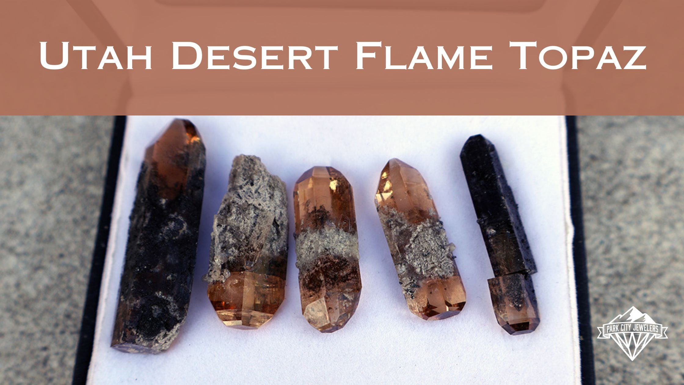 Utah Topaz Blog Banner Featuring Natural Topaz Specimens from Park City Jewelers. 